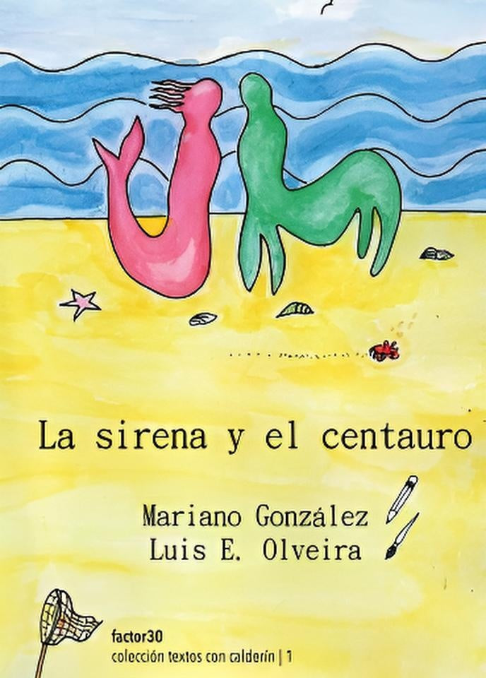 La sirena y el centauro | MARIO GONZALEZ - LUIS E OLIVERA