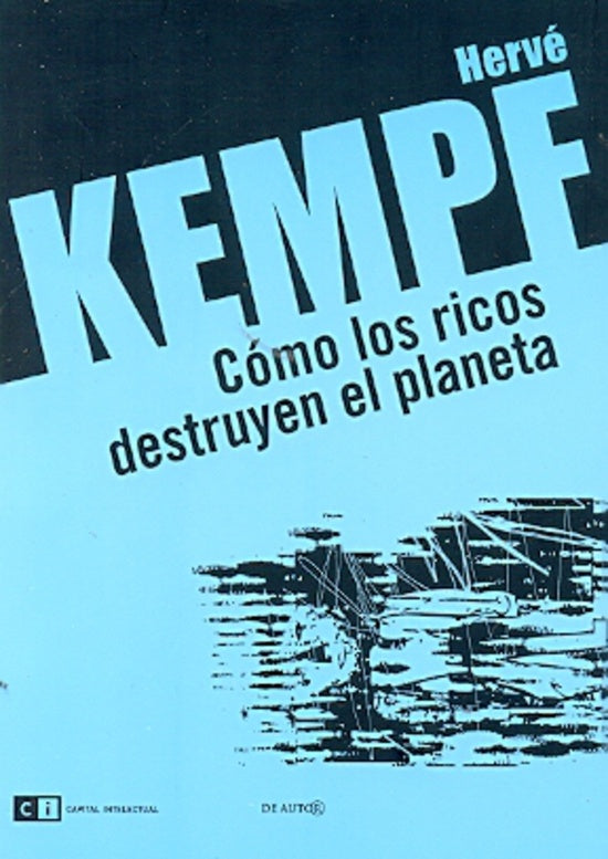 COMO LOS RICOS DESTRUYEN EL PLANETA