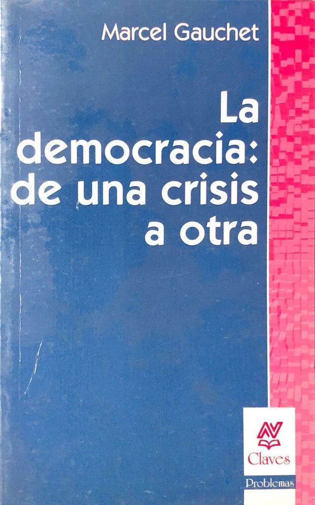 DEMOCRACIA: DE UNA CRISIS A OTRA | MARCEL GAUCHET
