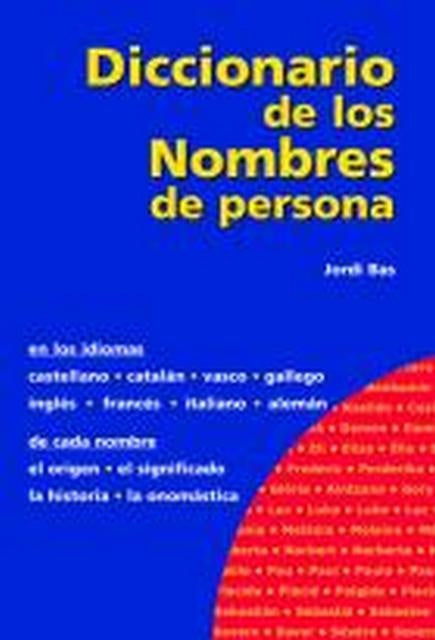 DICCIONARIO DE LOS NOMBRES DE PERSONA | JORDI BAS