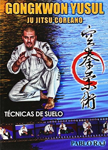 GONGKWON YUSUL. JU JITSU COREANO (TECNICAS DE SUELO) | PABLO RAJ