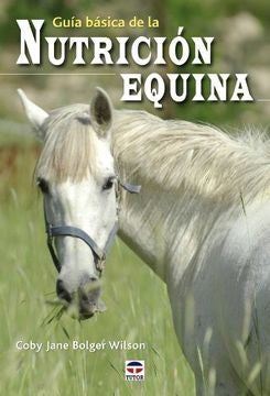 GUIA BASICA DE LA NUTRICION EQUINA | COBY JANE BOLGER WILSON