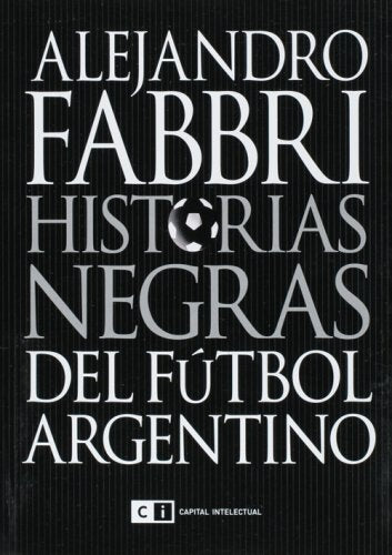HISTORIAS NEGRAS DEL FUTBOL ARGENTINO