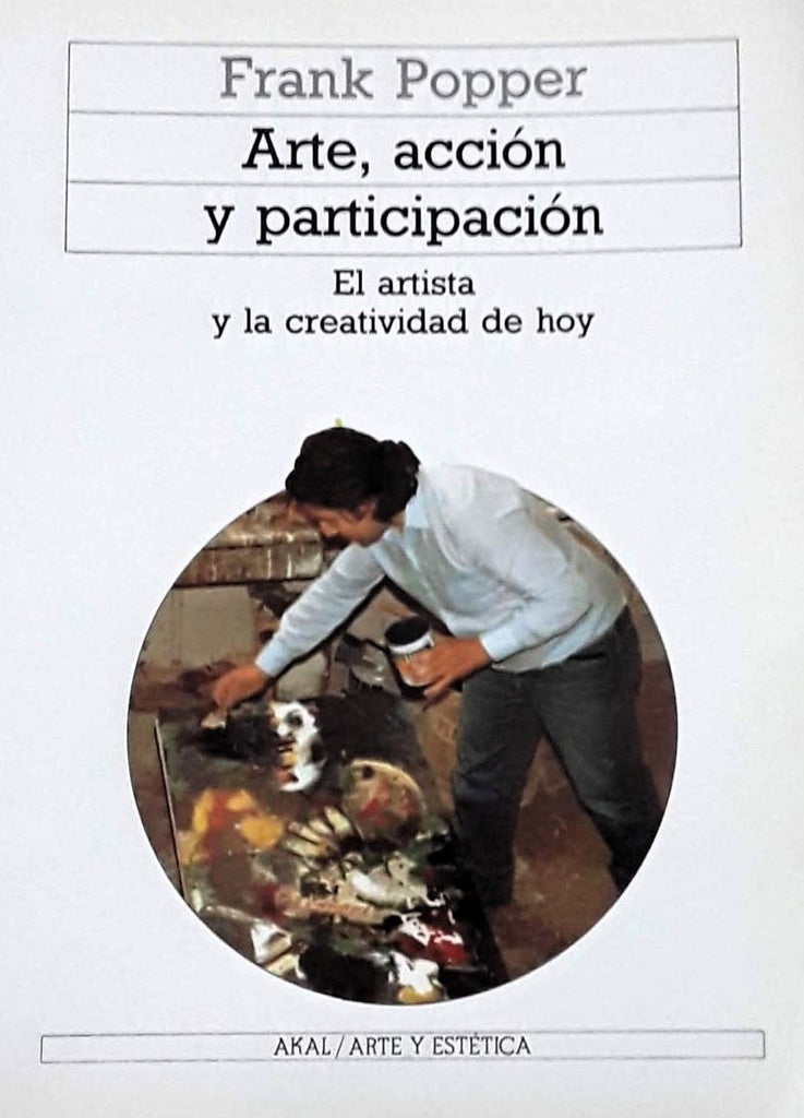 Arte, acción y participación. El artista y la creatividad de hoy | Frank Popper