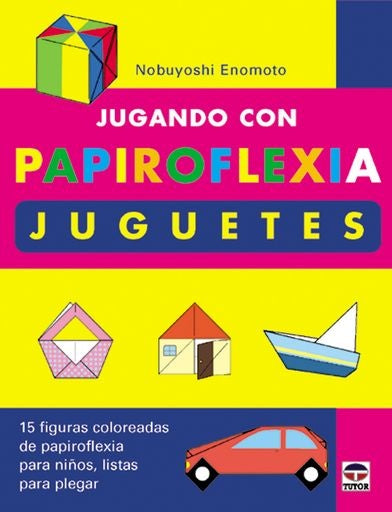 JUGANDO CON PAPIROFLEXIA JUGUETES | NOBUYOSHI ENOMOTO