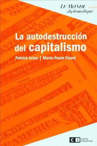 LA AUTODESTRUCCIÓN DEL CAPITALISMO