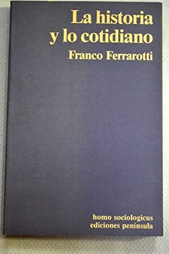 LA HISTORIA Y LO COTIDIANO | FRANCO FERRAROTTI