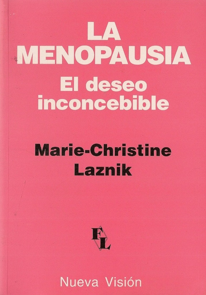 MENOPAUSIA, LA. EL DESEO INCONCEBIBLE | MARIE-CHRISTINE LAZNIK