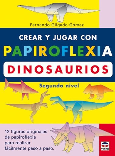 PAPIROFLEXIA- DINOSAURIOS SEGUNDO NIVEL | FERNANDO GLIGADO GOMEZ