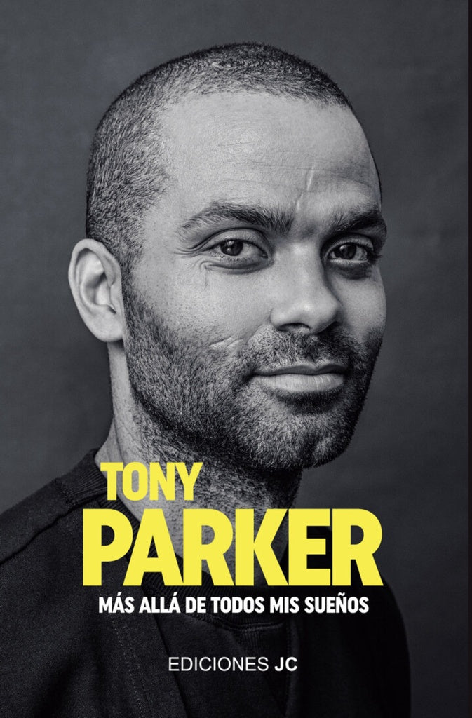 Tony Parker. Más allá de todos mis sueños | TONY PARKER