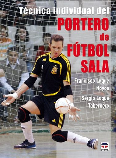 TECNICA INDIVIDUAL DEL PORTERO DE FUTBOL SALA | LUQUEHOYOS/LUQUE TABERNERO