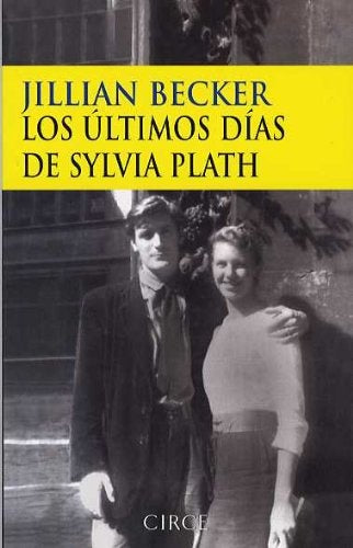 ULTIMOS DIAS DE SYLVIA PLATH, LOS | JILLIAN BECKER