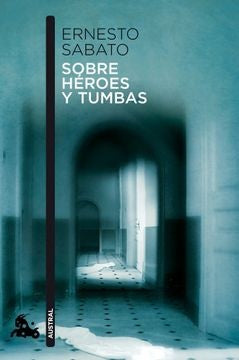 SOBRE HEROES Y TUMBAS | ERNESTO SABATO
