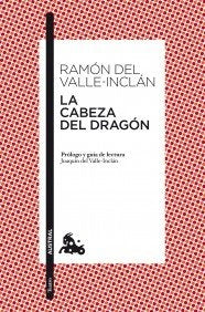 CABEZA DEL DRAGON,LA | RAMON DEL VALLE INCLAN