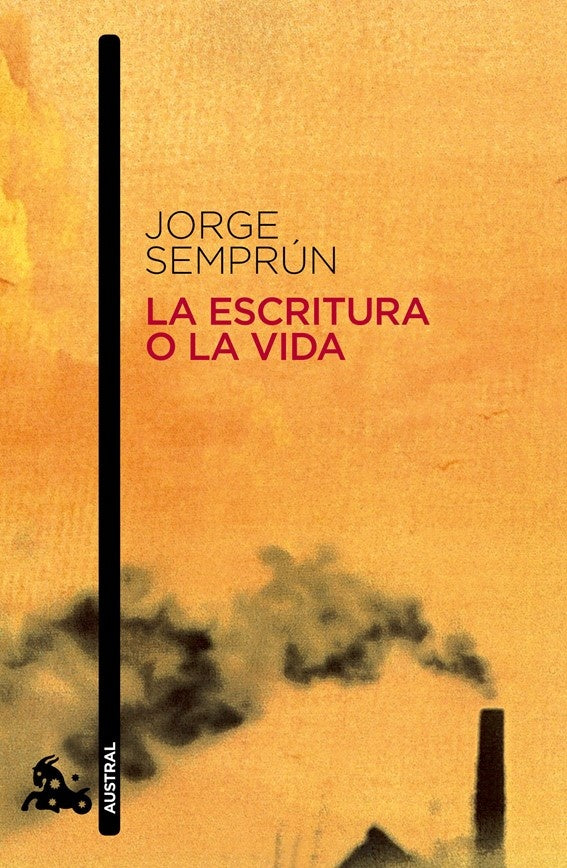 ESCRITURA O LA VIDA,LA | JORGE SEMPRUN