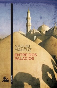 ENTRE DOS PALACIOS AUSTRAL NARRATIVA 640 | NAGUIB MAHFUZ