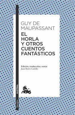 HORLA Y OTROS CUENTOS FANTASTICOS,EL | GUY DE MAUPASSANT