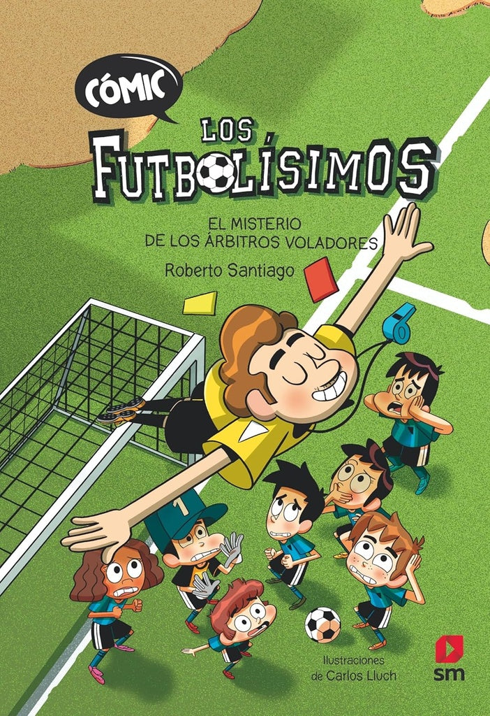 COMIC LOS FUTBOLISIMOS 1 EL MISTERIO DE LOS ARBITROS VOLADO | ROBERTO SANTIAGO