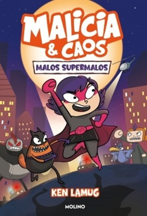 Malos supermalos. Malicia y caos 1 | KEN LAMUG