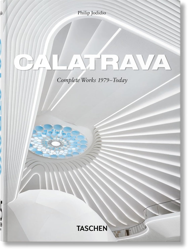 CALATRAVA COMPLETE WORKS 1979 TODAY 45TH ED, | PHILIP JODIDIO