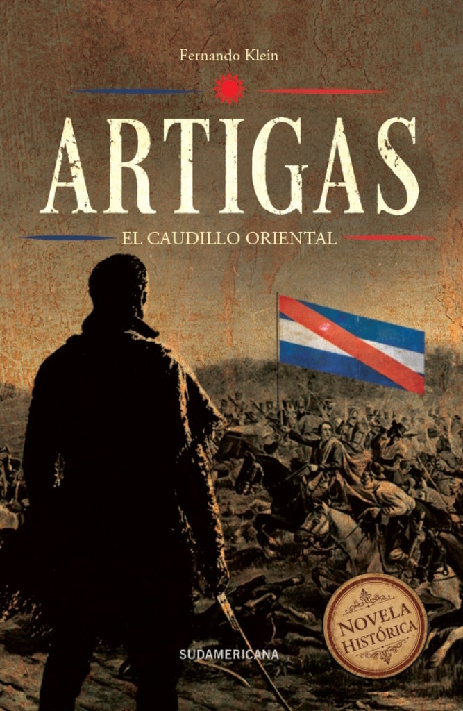 ARTIGAS. EL CAUDILLO ORIENTAL | Fernando Klein