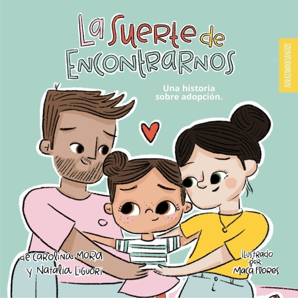 SUERTE DE ENCONTRARNOS. UNA HISTORIA SOBRE ADOPCIÓN | LIGUORI MORA