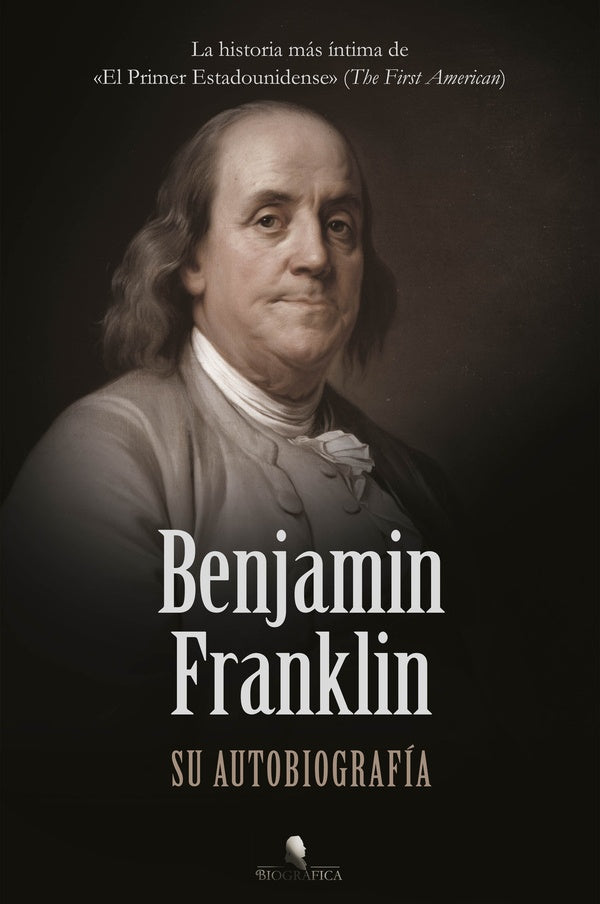Benjamin Franklin. Su autobiografía
| BENJAMIN FRANKLIN