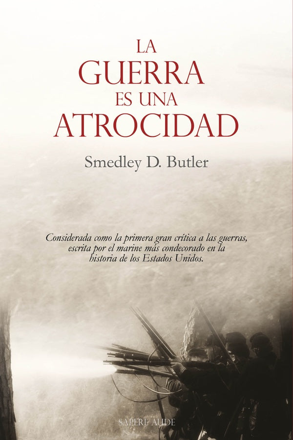 LA GUERRA ES UNA ATROCIDAD | BUTLER SMEDLEY D