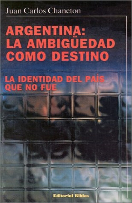 Argentina: la ambigüedad como destino | J. C. Chaneton