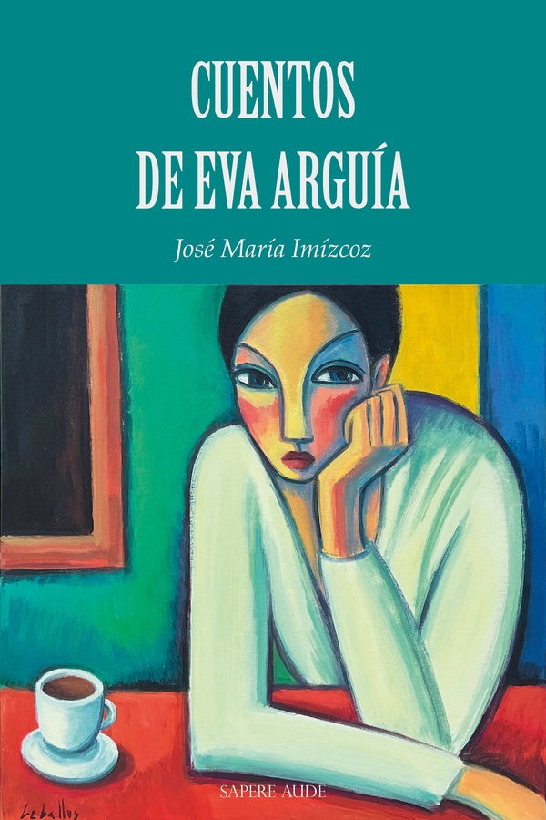 CUENTOS DE EVA ARGUIA | JOSE MARIA IMIZCOZ BEUNZA