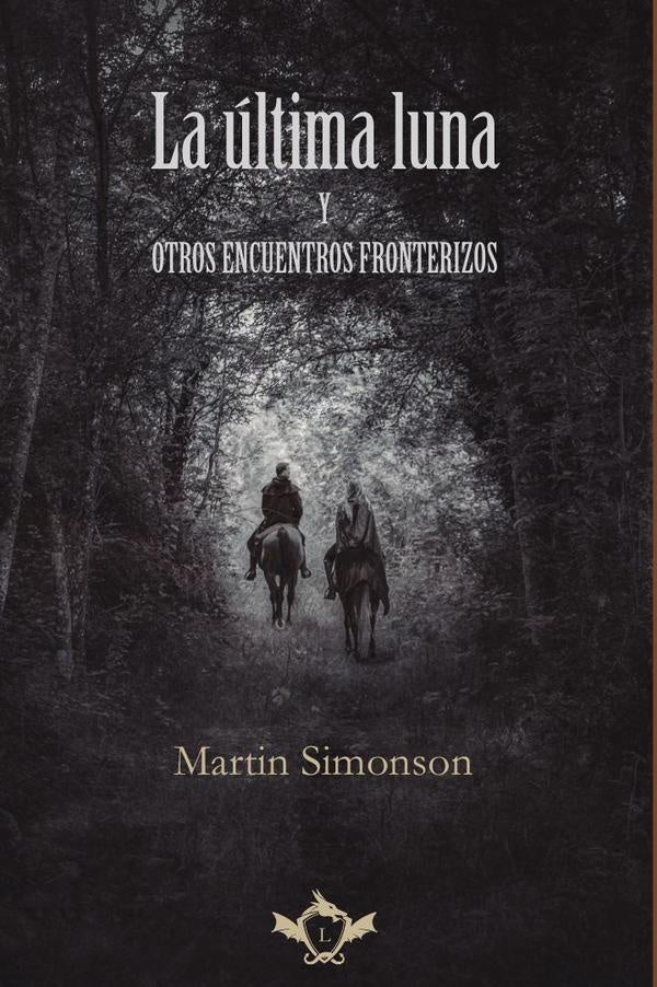 LA ULTIMA LUNA Y OTROS ENCUENTROS FRONTERIZOS | MARTIN SIMONSON