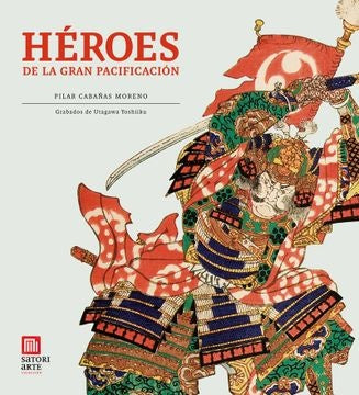 HEROES DE LA GRAN PACIFICACION | PILAR/UTAGAWA YOSHIIKU CABA?AS