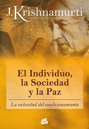 INDIVIDUO, LA SOCIEDAD Y LA PAZ,EL | JIDDU KRISHNAMURTI