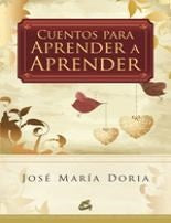CUENTOS PARA APRENDER A APRENDER | JOSE MARIA DORIA