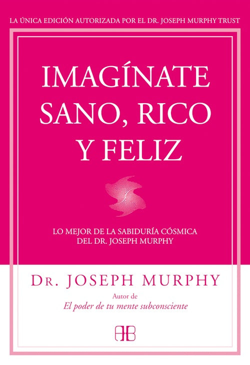 IMAGINATE SANO RICO Y FELIZ | JOSEPH MURPHY