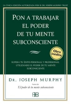 PON A TRABAJAR EL PODER DE TU MENTE SUBCONSCIENTE | JOSEPH DR MURPHY