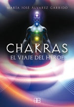 CHAKRAS EL VIAJE DEL HEROE | MARIAJOSE ALVAREZGARRIDO