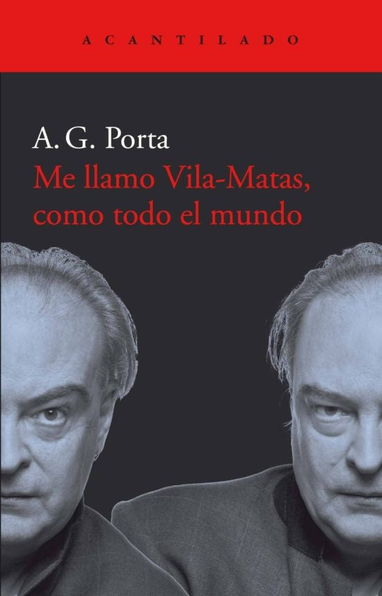 ME LLAMO VILA-MATAS, COMO TODO EL MUNDO | A.G PORTA