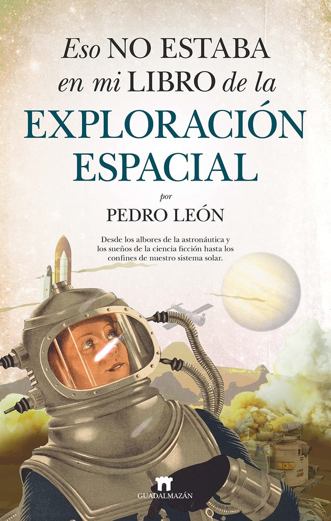 ESO NO ESTABA EN MI LIBRO DE LA EXPLORACION ESPACIAL | PEDRO LEON