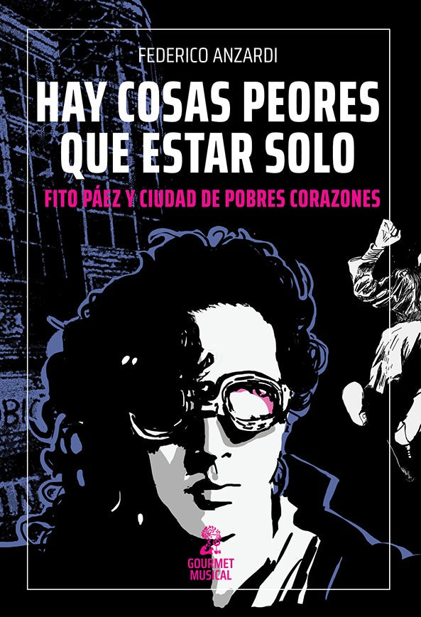 Hay cosas peores que estar solo. Fito Páez y Ciudad de pobres corazones | Federico Anzardi
