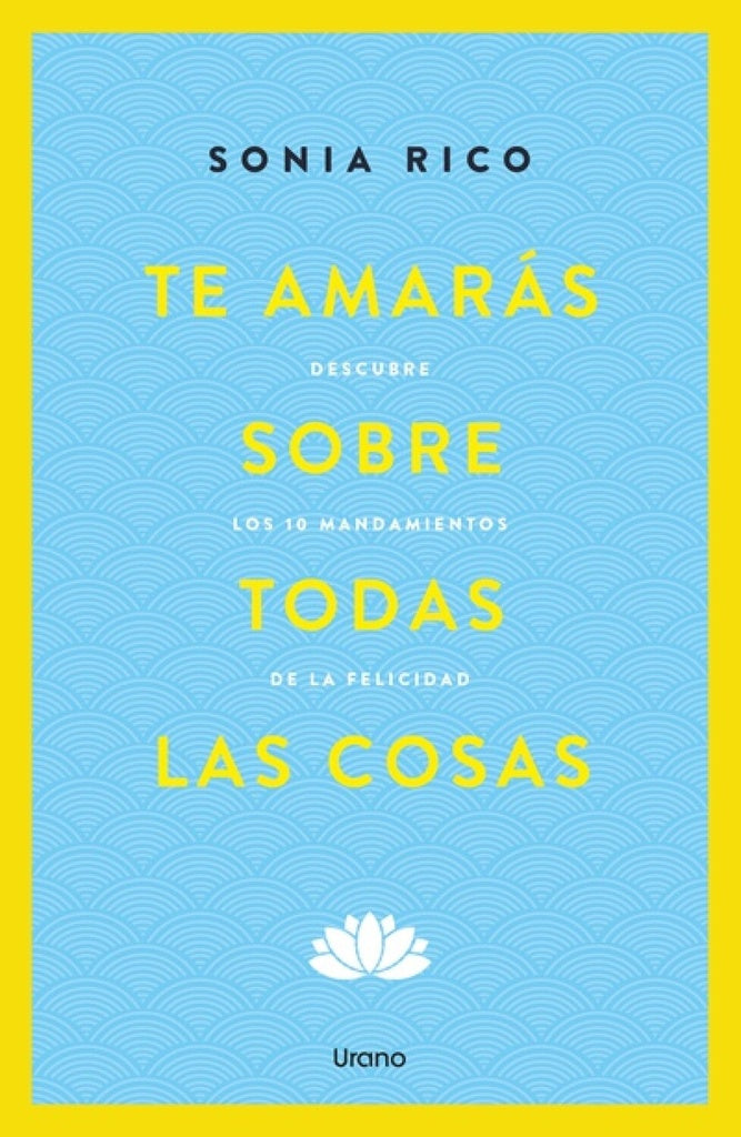 TE AMARAS SOBRE TODAS LAS COSAS (NE) | SONIA RICO