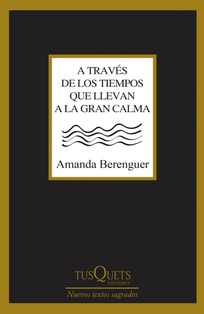 A TRAVES DE LOS TIEMPOS QUE LLEVAN A LA GRAN CALMA | AMANDA BERENGUER