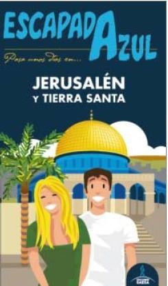 ESCAPADA AZUL. JERUSALEN Y TIERRA SANTA GUIA