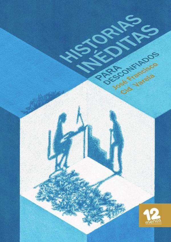 Historias inéditas para desconfiados
| José Francisco Cid Varela