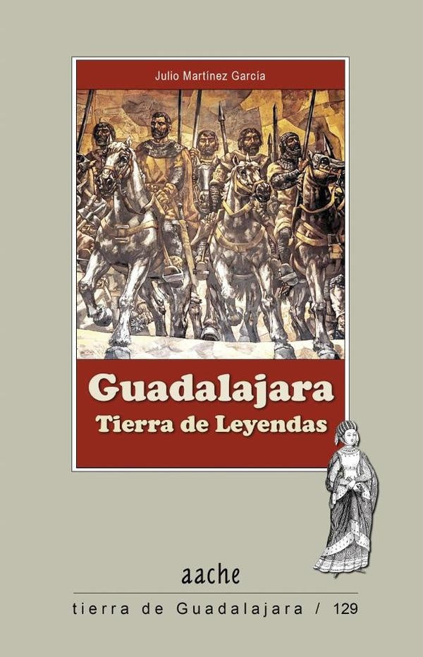 Guadalajara Tierra de Leyendas | JulioMart?nez Garc?a