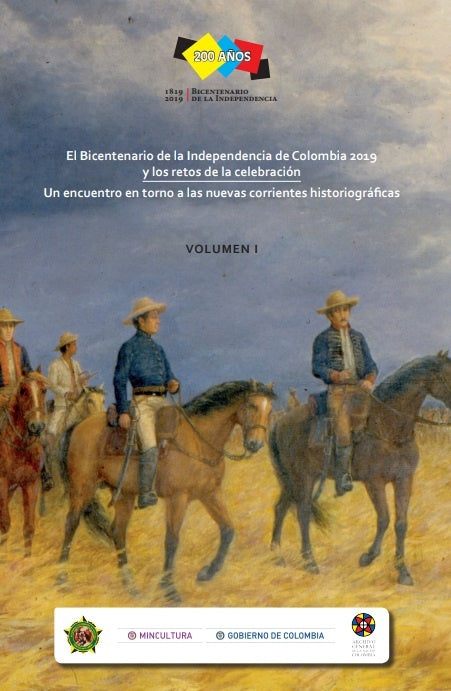 El Bicentenario de la Independencia de Colombia 2019 y los retos de la celebraci?n. Volumen 1. | AcademiaColombianade Historia