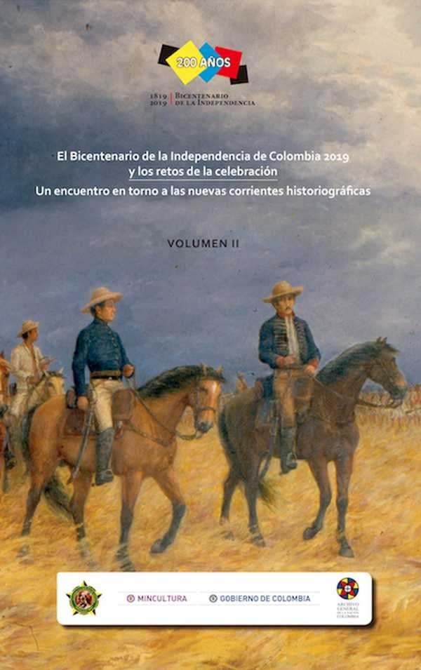 El Bicentenario de la Independencia de Colombia 2019 y los retos de la celebraci?n. Volumen 2. | AcademiaColombianade Historia