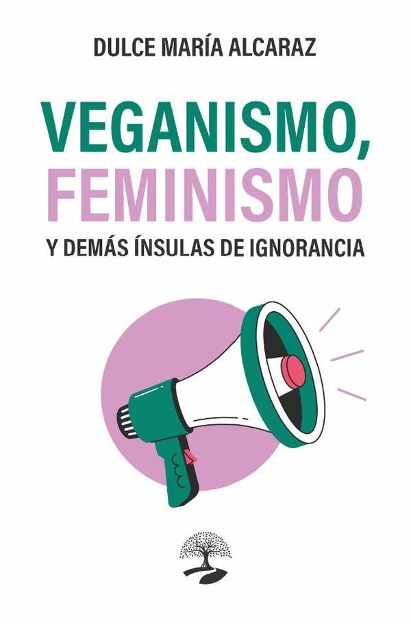 Veganismo, feminismo y dem?s ?nsulas de ignorancia | DulceMar?a Alcaraz