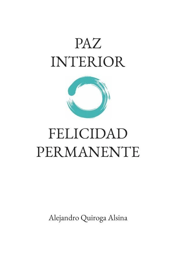 Paz Interior Felicidad Permanente | AlejandroQuiroga Alsina