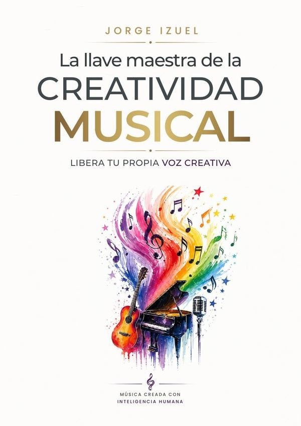La llave maestra de la creatividad musical: libera tu propia voz creativa | Jorge Izuel